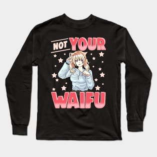 Not Your Waifu Anime Girl Japanese Kawaii Senpai Long Sleeve T-Shirt